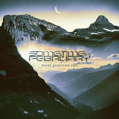 SOMETIME IN FEBRUARY - WHERE MOUNTAINS HIDE (COLOURED VINYL) - 1 PLAK