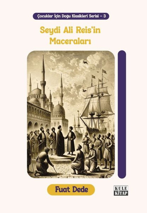 Seydi Ali Reis'in Maceraları - Çocuklar İçin Doğu Klasikleri Serisi - 3