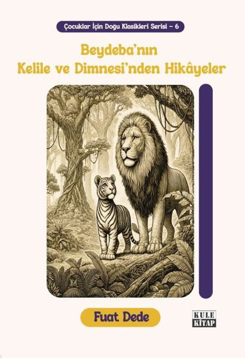 Beydeba'nın Kelile ve Dimnesi'nden Hikayeler - Çocuklar İçin Doğu Klasikleri Serisi - 6
