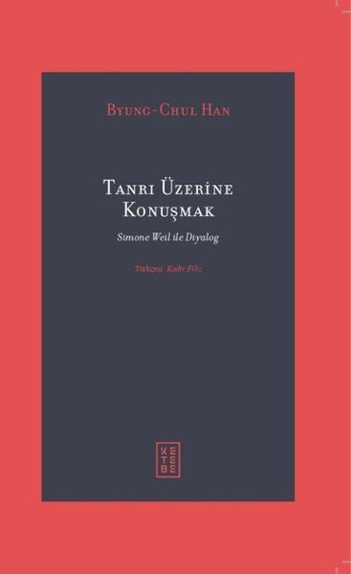 Tanrı Üzerine Konuşmak - Simone Weil İle Diyalog