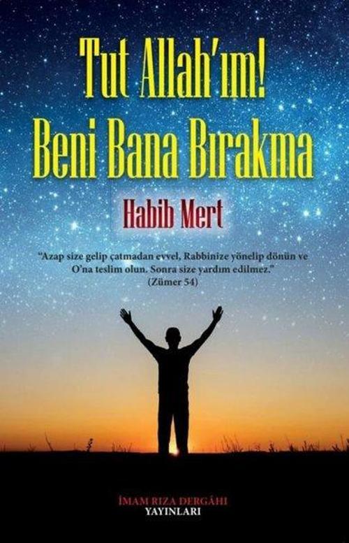 Tut Allah'ım! Beni Bana Bırakma