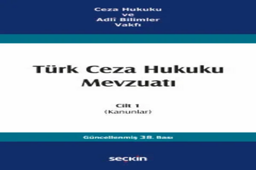 Türk Ceza Hukuku Mevzuatı Cilt 1 (Kanunlar) Prof. Dr. İzzet Özgenç