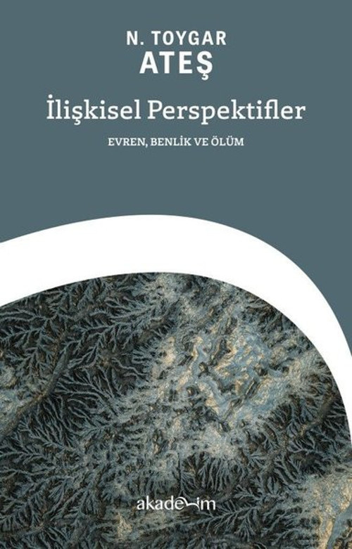 İlişkisel Perspektifler: Evren Benlik ve Ölüm