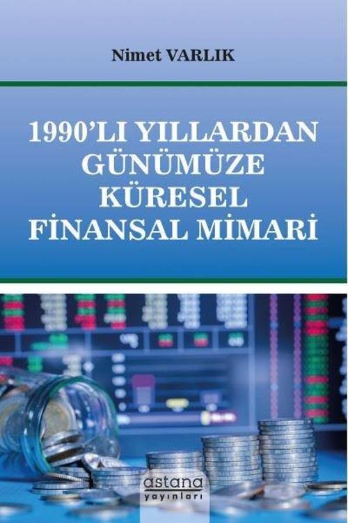 1990'lı Yıllardan Günümüze Küresel Finansal Mimari