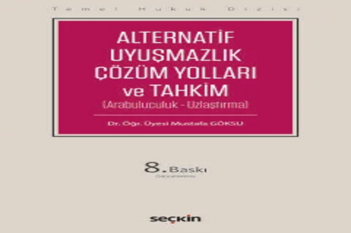 Alternatif Uyuşmazlık Çözüm Yolları ve Tahkim (THD) (Arabuluculuk – Uzlaştırma) Dr. Öğr. Üyesi Mustafa Göksu