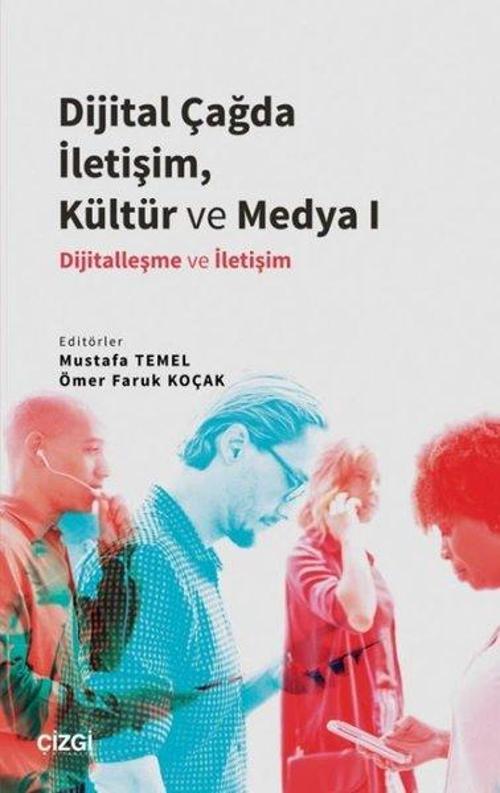 Dijital Çağda İletişim Kültür ve Medya 1 - Dijitalleşme ve İletişim