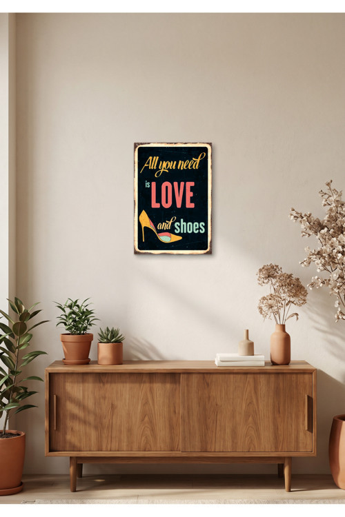 All You Need İs Love And Shoes Retro Tablo – Kadın Temalı Dekoratif Duvar Posteri | Ahşap & Metal Baskı