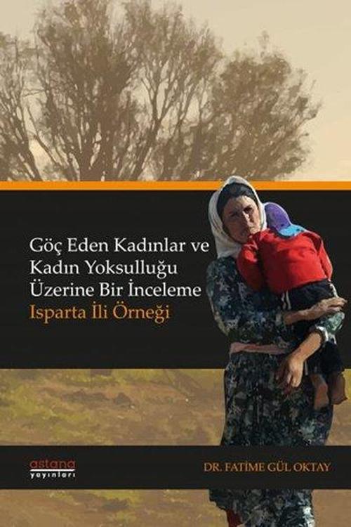 Göç Eden Kadınlar ve Kadın Yoksulluğu Üzerine Bir İnceleme: Isparta İli Örneği