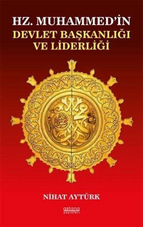 Hz. Muhammed'in Devlet Başkanlığı ve Liderliği