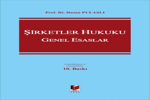 Şirketler Hukuku Genel Esaslar Prof. Dr. Hasan Pulaşlı