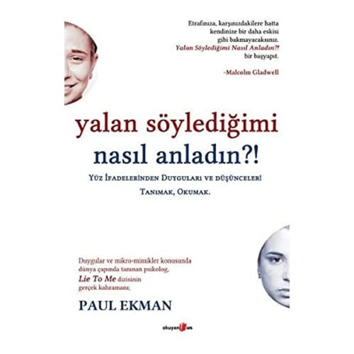 Yalan Söylediğimi Nasıl Anladın?!: Yüz İfadelerinden Duyguları ve Düşünceleri Tanımak, Okumak.