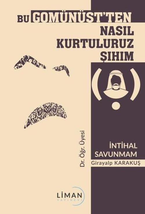 Bu Gomünist'ten Nasıl Kurtuluruz Şıhım