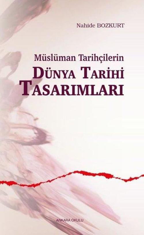 Müslüman Tarihçilerin Dünya Tarihi Tasarımları