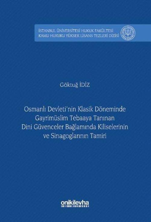 Osmanlı Devleti'nin Klasik Döneminde Gayrimüslim Tebaaya Tanınan Dini Güvenceler Bağlamında Kilisele
