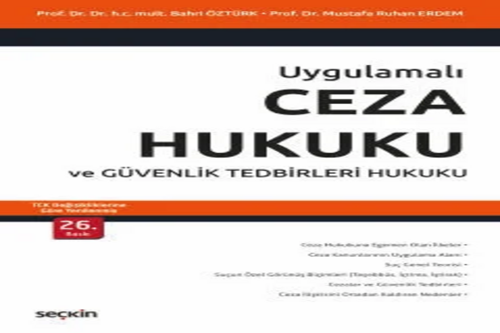 Uygulamalı Ceza Hukuku ve Güvenlik Tedbirleri Hukuku Prof. Dr. Bahri Öztürk