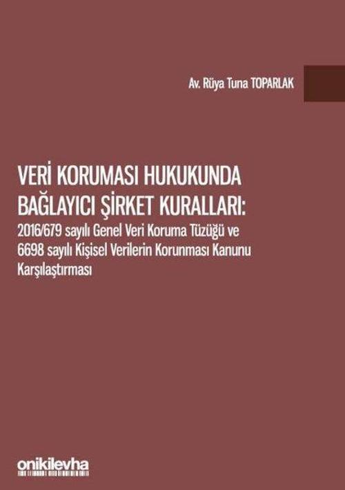 Veri Koruması Hukukunda Bağlayıcı Şirket Kuralları: 2016-679 Sayılı Genel Veri Koruma Tüzüğü ve 6698