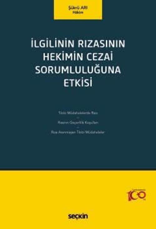 İlgilinin Rızasının Hekimin Cezai Sorumluluğuna Etkisi Şükrü Arı 1. Baskı, Mayıs 2024