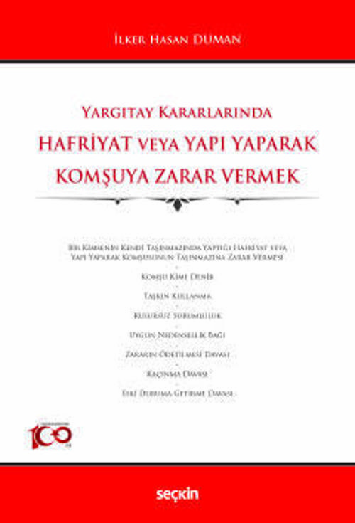 Yargıtay Kararlarında Hafriyat veya Yapı Yaparak Komşuya Zarar Vermek İlker Hasan Duman 1. Baskı, Haziran 2024