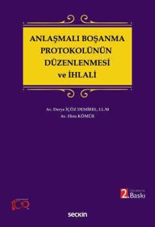 Anlaşmalı Boşanma Protokolünün Düzenlenmesi ve İhlali Derya İçöz Demirel, Ebru Kömür 2. Baskı, Haziran 2024