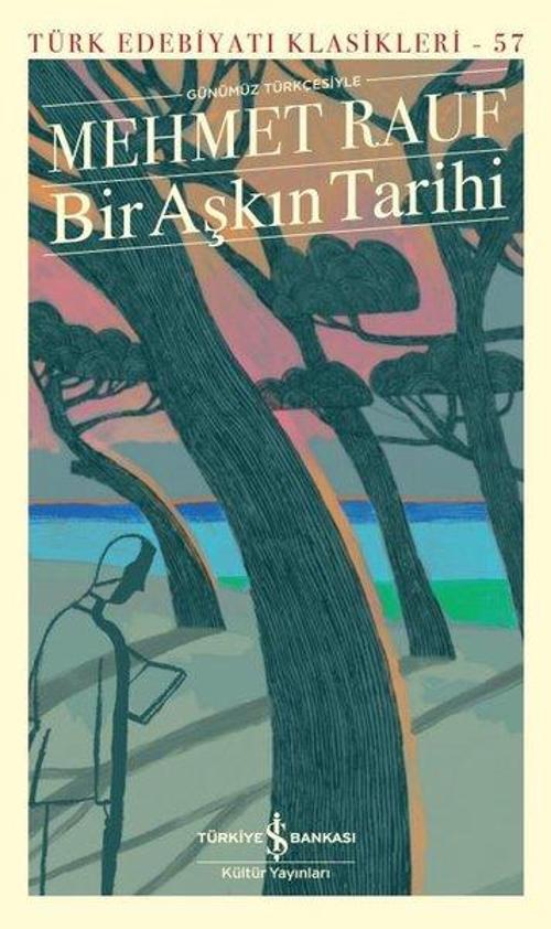 Bir Aşkın Tarihi - Modern Türk Edebiyatı Klasikleri