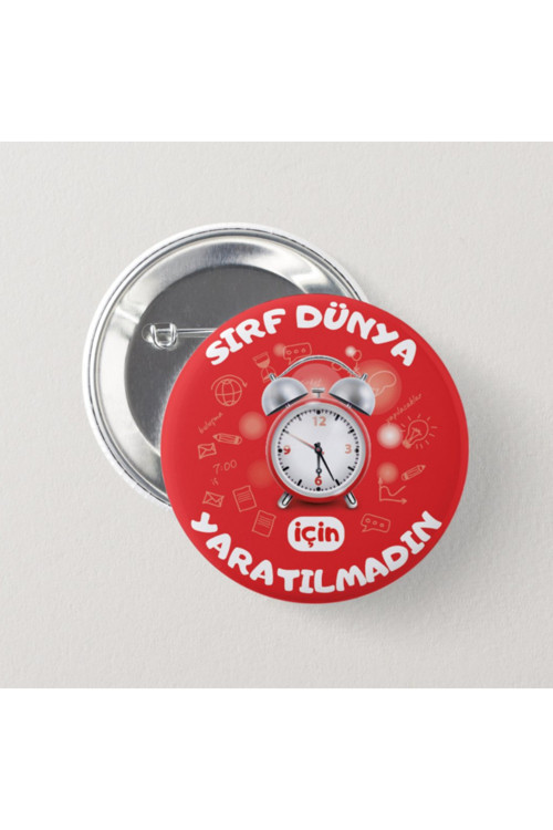 Sırf Dünya İçin Yaratılmadın - İğneli Rozet (2 ADET)