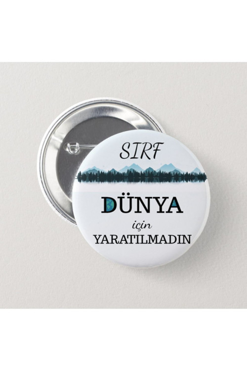 Sırf Dünya İçin Yaratılmadın - İğneli Rozet (2 ADET)