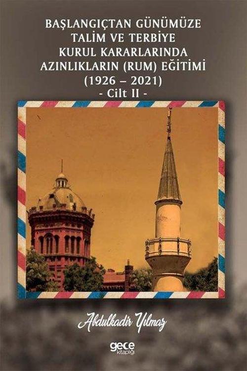 Başlangıçtan Günümüze Talim Ve Terbiye Kurul Kararlarında Azınlıkların (Rum) Eğitimi (1926-2021) Cil