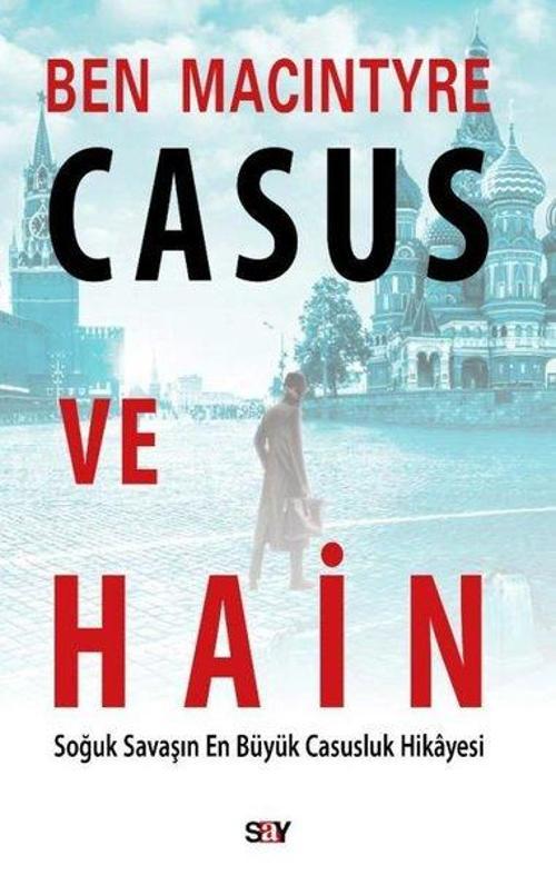 Casus ve Hain - Soğuk Savaşın En Büyük Casusluk Hikayesi