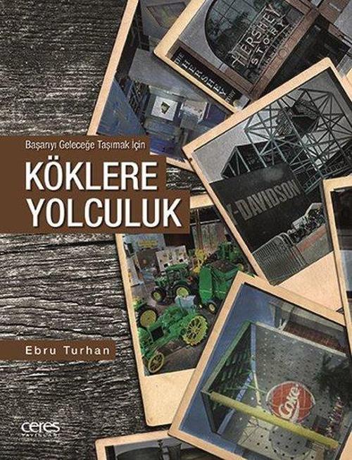 Köklere Yolculuk - Başarıyı Geleceğe Taşımak İçin
