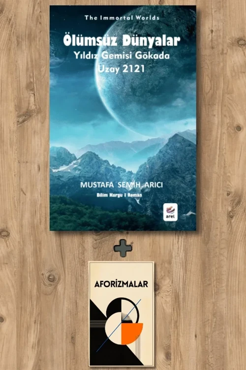 Ölümsüz Dünyalar - Yıldız Gemisi Gökada Uzay 2121 + Aforizmalar - Mustafa Semih Arıcı
