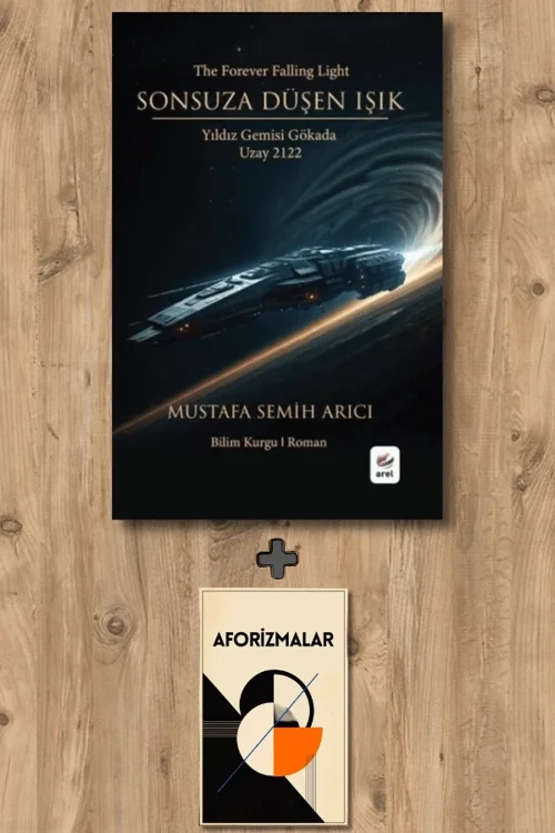 Sonsuza Düşen Işık - Yıldız Gemisi Gökada Uzay 2122 + Aforizmalar - Mustafa Semih Arıcı