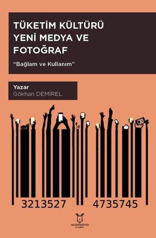 Tüketim Kültürü Yeni Medya ve Fotoğraf Bağlam ve Kullanım