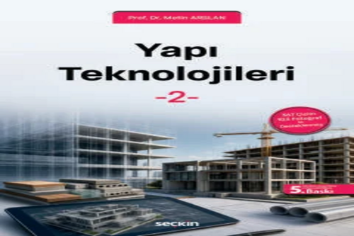 Yapı Teknolojileri – 2 367 Çizim – 103 Fotoğraf ile Desteklenmiş Prof. Dr. Metin Arslan