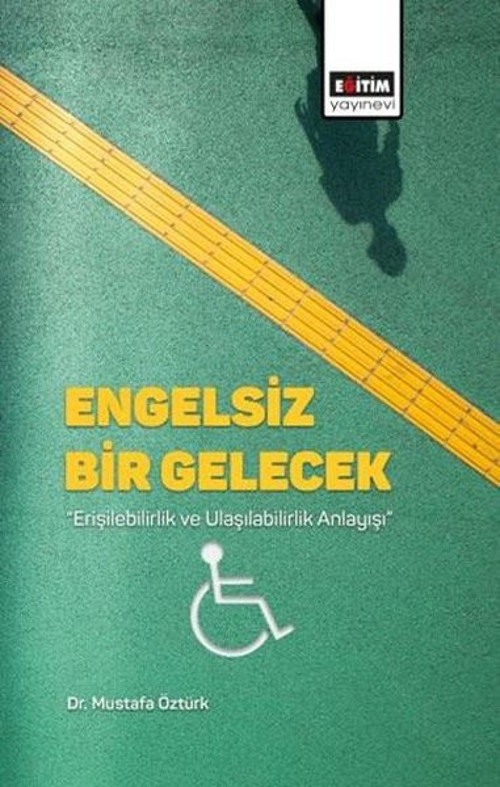 Engelsiz Bir Gelecek - Erişilebilirlik ve Ulaşılabilirlik Anlayışı