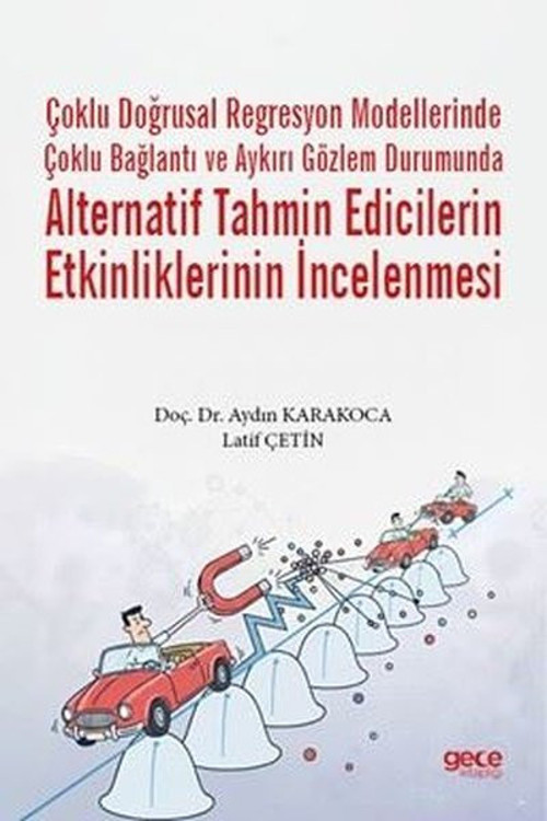 Çoklu Doğrusal Regresyon Modellerinde Çoklu Bağlantı ve Aykırı Gözlem Durumunda Alternatif Tahmin Ed