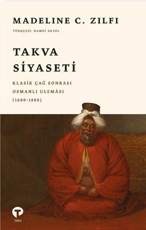 Takva Siyaseti: Klasik Çağ Sonrası Osmanlı Uleması (1600 - 1800)