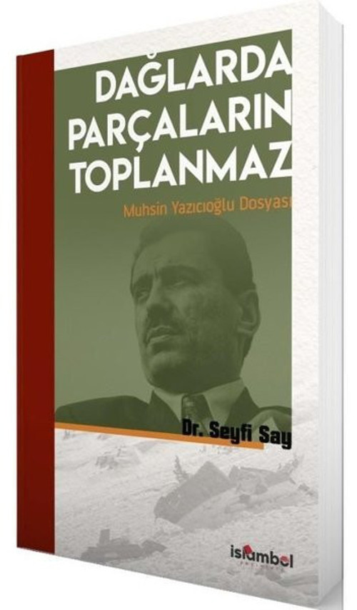 Dağlarda Parçaların Toplanmaz - Muhsin Yazıcıoğlu Dosyası