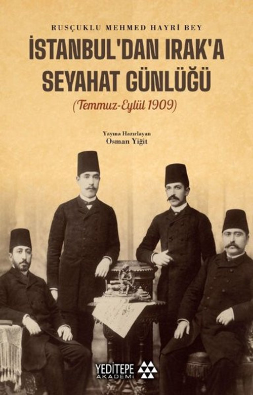 İstanbul'dan Irak'a Seyahat Günlüğü (Temmuz - Eylül 1909)