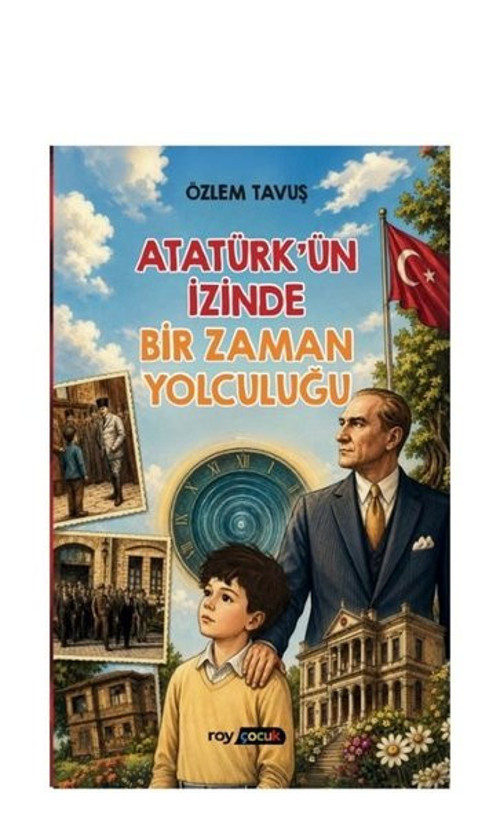 Atatürk'ün İzinde Bir Zaman Yolculuğu
