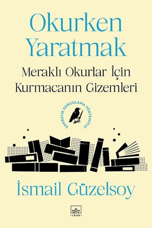 Okurken Yaratmak: Meraklı Okurlar İçin Kurmacanın Gizemleri