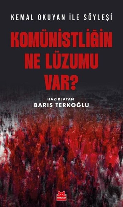 Komünistliğin Ne Lüzumu Var? Kemal Okuyan İle Söyleşi