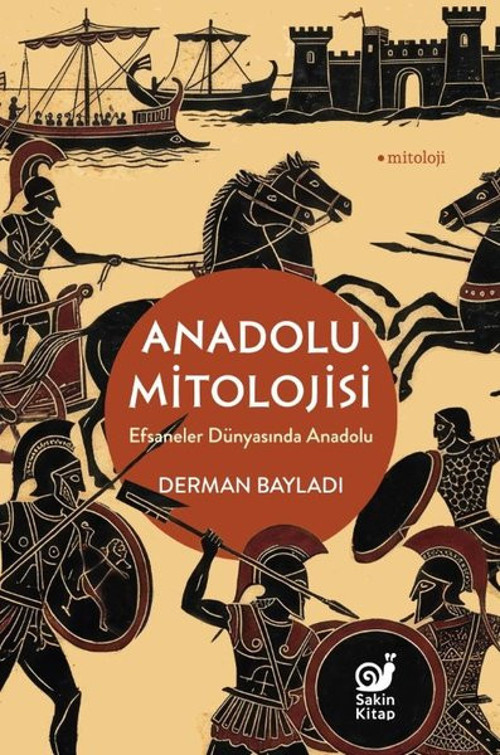 Anadolu Mitolojisi - Efsaneler Dünyasında Anadolu