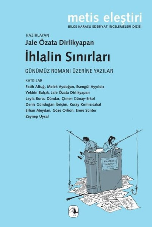 İhlalin Sınırlar: Günümüz Romanı Üzerine Yazılar - Bilge Karasu Edebiyat İncelemeleri Dizisi