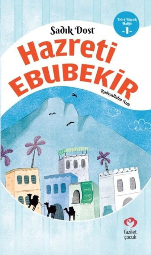 Sadık Dost Hazreti Ebubekir - Dört Büyük Halife 1