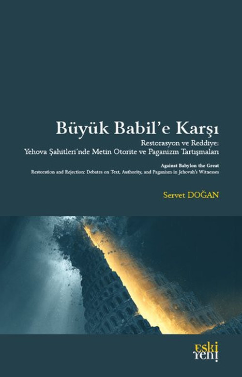 Büyük Babil'e Karşı - Restorasyon ve Reddiye: Yehova Şahitleri'nde Metin Otorite ve Paganizm Tartışm