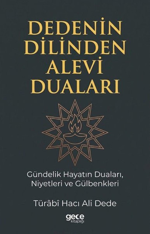 Dedenin Dilinden Alevi Duaları - Gündelik Hayatın DualarıNiyetleri ve Gülbenkleri