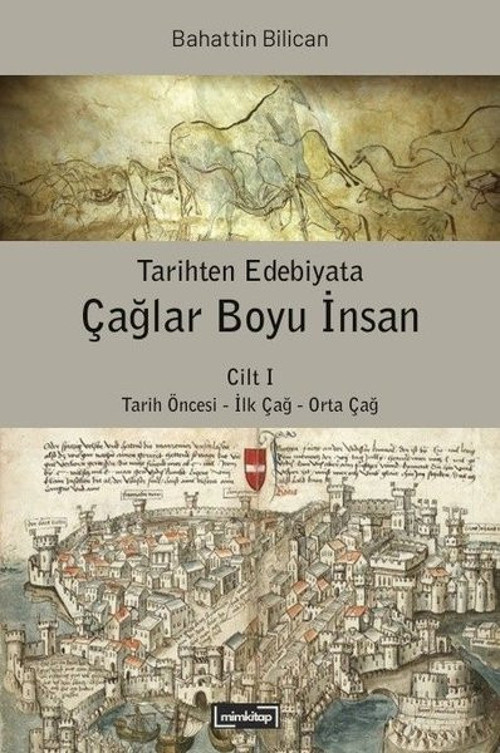 Tarihten Edebiyata Çağlar Boyu İnsan Cilt 1 - Tarih Öncesi - İlk Çağ - Orta Çağ