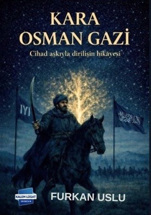 Kara Osman Gazi - Cihad Aşkıyla Dirilişin Hikayesi