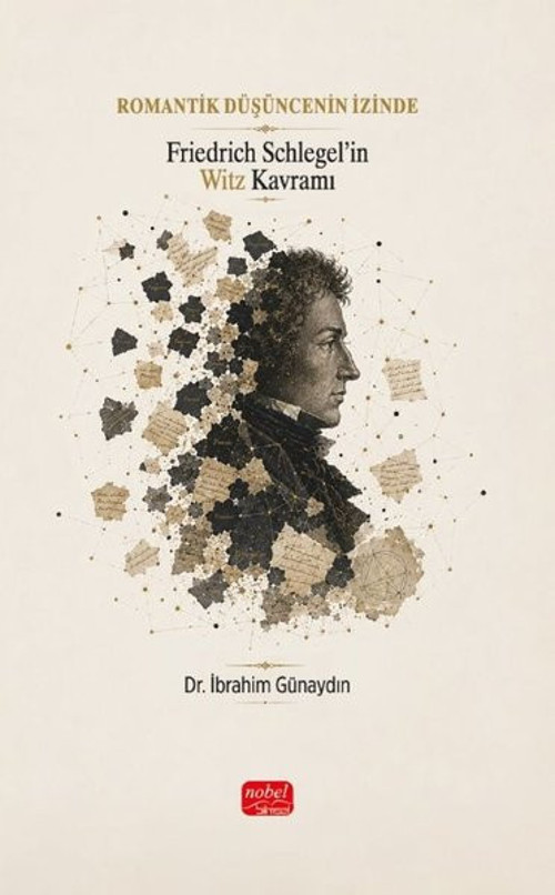 Romantik Düşüncenin İzinde - Friedrich Schlegel'in Witz Kavramı