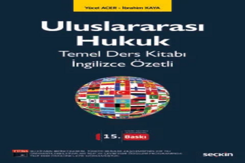 Uluslararası Hukuk Temel Ders Kitabı İngilizce Özetli Prof. Dr. Yücel Acer,Prof. Dr. İbrahim Kaya
